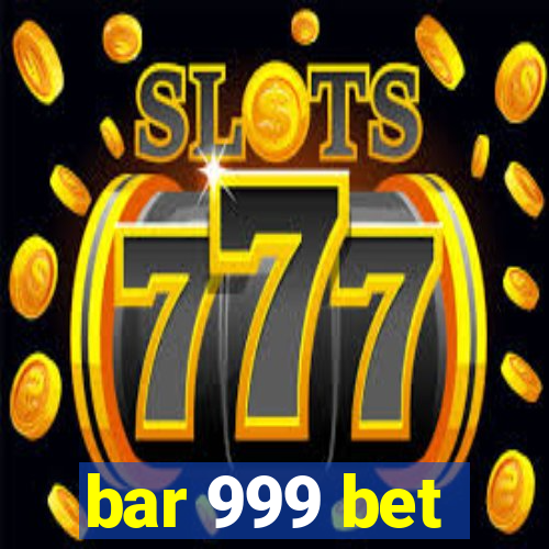 bar 999 bet